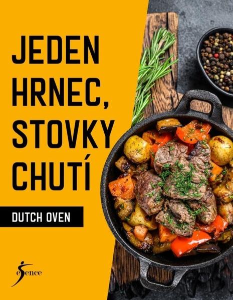 Dutch Oven Jeden hrnec, stovky chutí - 9788028407537
