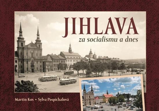 Jihlava za socialismu a dnes - 9788088495512