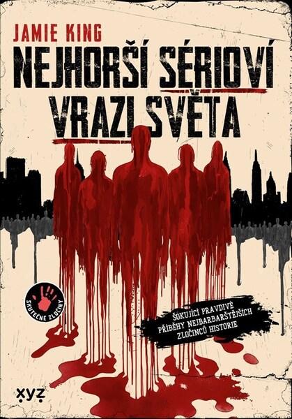 Nejhorší sérioví vrazi světa - 9788076839311