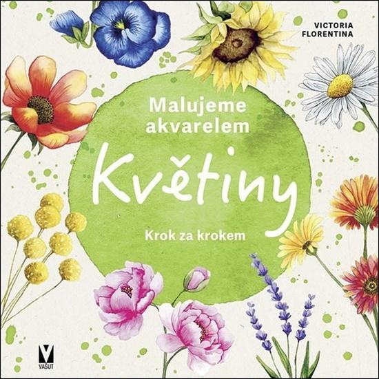 Malujeme akvarelem Květiny - 9788075414090