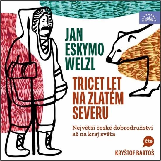 Welzl Třicet let na zlatém severu