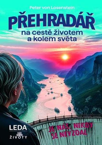 Přehradář na cestě životem a kolem světa - 9788073351991