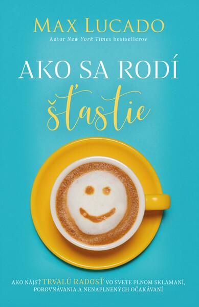 Ako sa rodí šťastie - 9788083000148