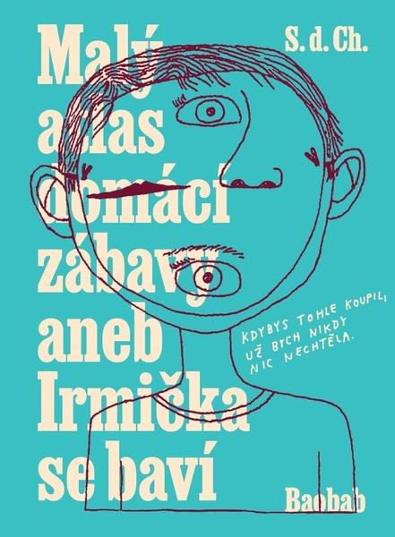Malý atlas domácí zábavy aneb Irmička se baví - S.d.Ch.