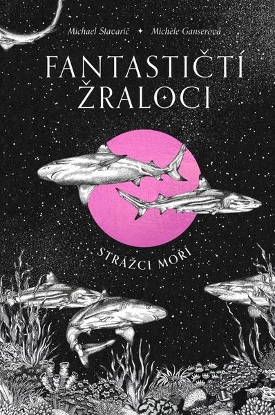 Fantastičtí žraloci - Michael Stavarič