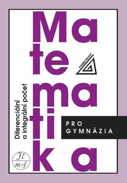 Matematika pro gymnázia Diferenciální a integrální počet - 9788071966210