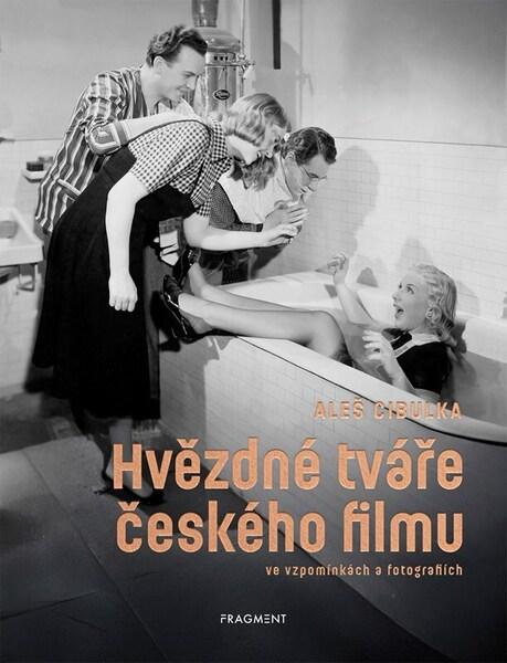 Hvězdné tváře českého filmu ve vzpomínkách a fotografiích - 9788025375402