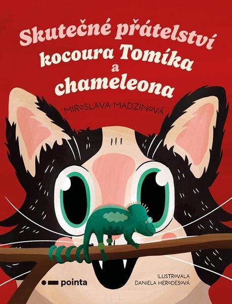 Skutečné přátelství kocoura Tomíka a chameleona - Miroslava Madzinová