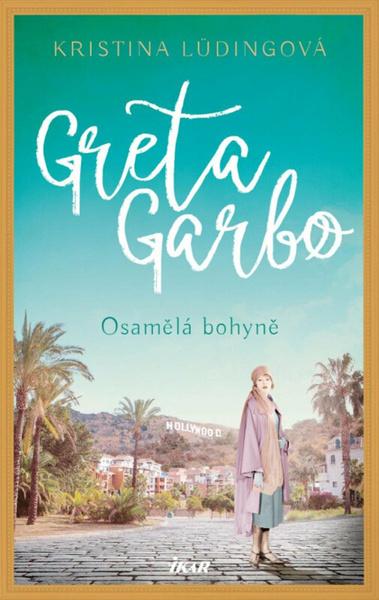 Greta Garbo Osamělá bohyně - 9788024956961