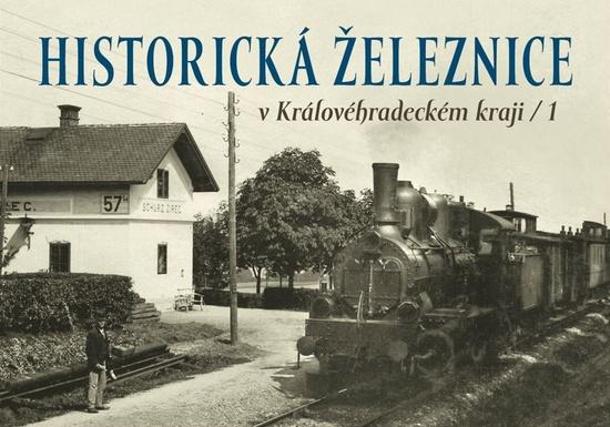 Historická železnice v Královéhradeckém kraji 1 - 9788088495550