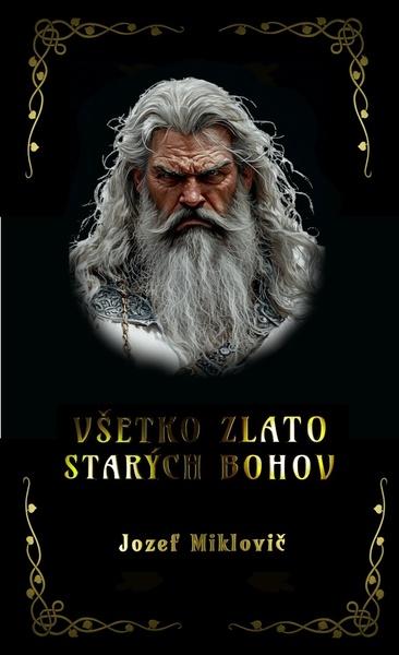 Všetko zlato starých bohov - 9788069017252