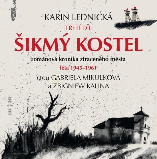 Šikmý kostel: románová kronika ztraceného města, léta 1945-1961