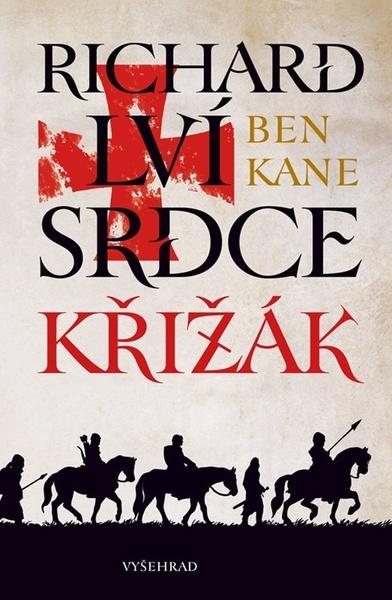 Richard Lví srdce: Křižák (Křižák) - Ben Kane