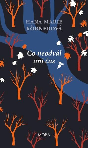 Co neodvál ani čas - Marie Hana Körnerová