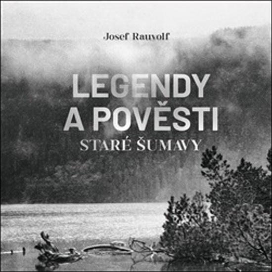 Legendy a pověsti staré Šumavy
