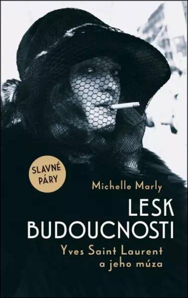 Lesk budoucnosti Yves Saint Lauren a jeho múza - 9788024958347