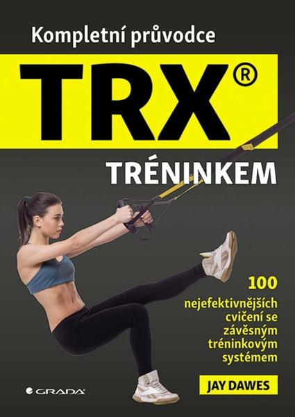 Kompletní průvodce TRX tréninkem - 9788027155187