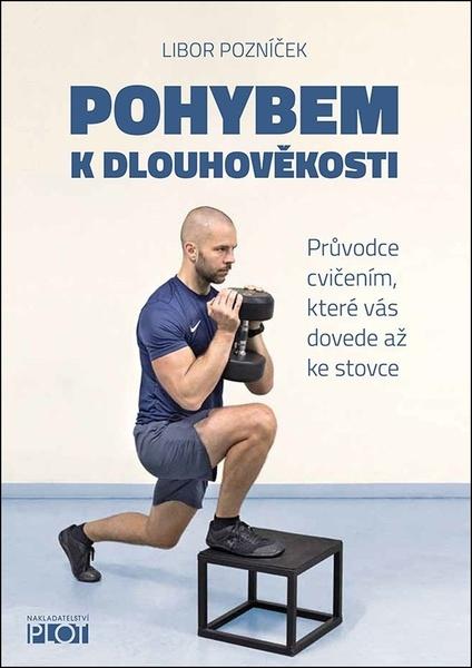 Pohybem k dlouhověkosti - Libor Pozníček