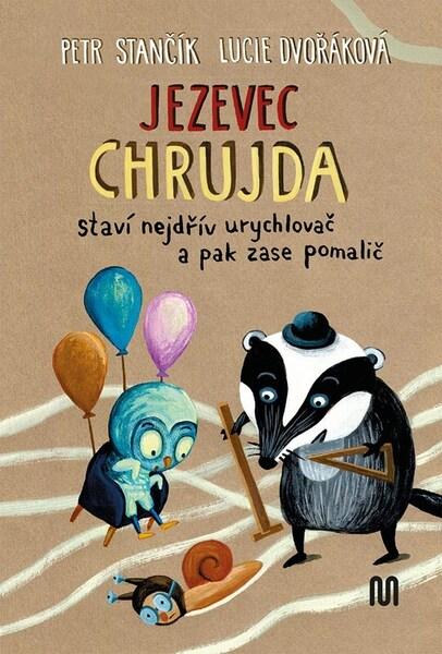 Jezevec Chrujda staví nejdřív urychlovač - 9788075582980