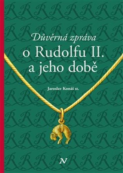 Důvěrná zpráva o Rudolfovi II. a jeho době - 9788088030942