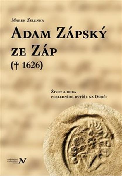 Adam Zápský ze Záp († 1626) - 9788088030997