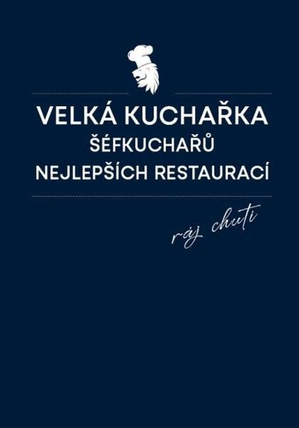 Velká kuchařka šéfkuchařů nejlepších restaurací - 9788090931237