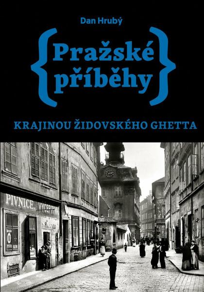 Pražské příběhy Krajinou židovského ghetta - 9788090969018