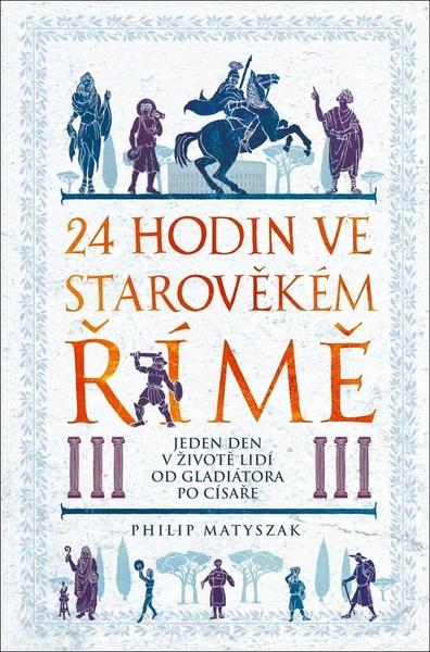 24 hodin ve starověkém Římě - 9788075257789