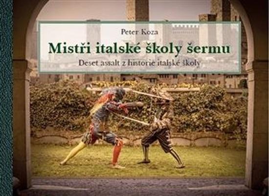 Mistři italské školy šermu - Peter Koza