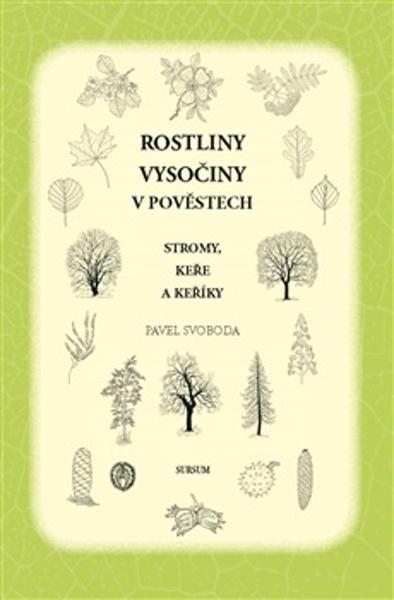Rostliny Vysočiny v pověstech.  Stromy, keře a keříky
