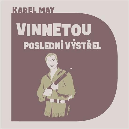 Vinnetou Poslední výstřel - Karel May, Pavel Soukup