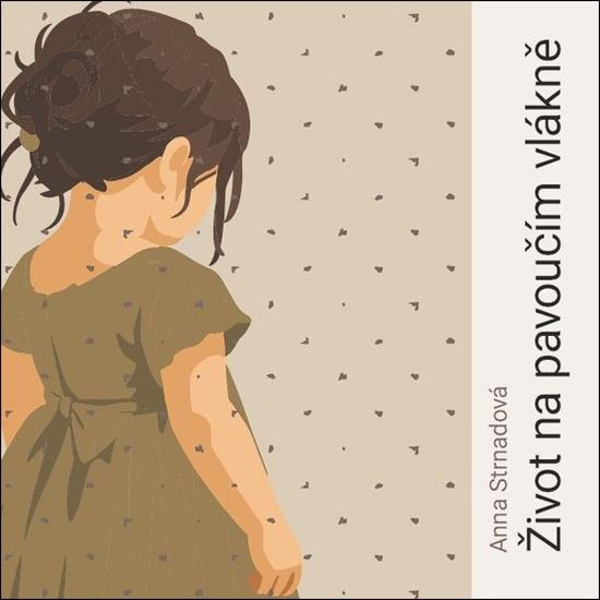 Život na pavoučím vlákně - Anna Strnadová