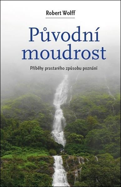 Původní moudrost -  Robert Wolff