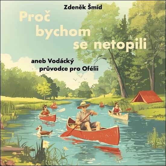 Proč bychom se netopili (aneb Vodácký průvodce pro Ofélii)
