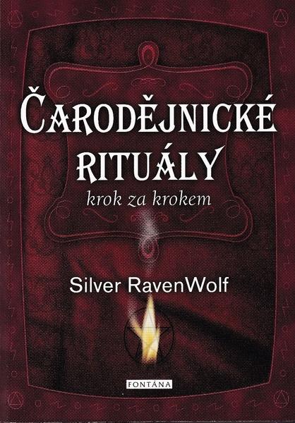 Čarodějnické rituály krok za krokem -  Silver RavenWolf