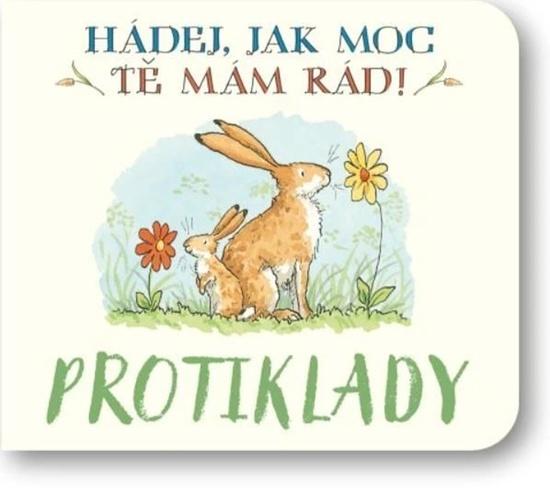 Protiklady Hádej, jak moc tě mám rád! - Sam McBratney
