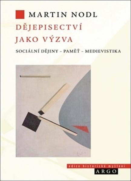 Dějepisectví jako výzva - Martin Nodl