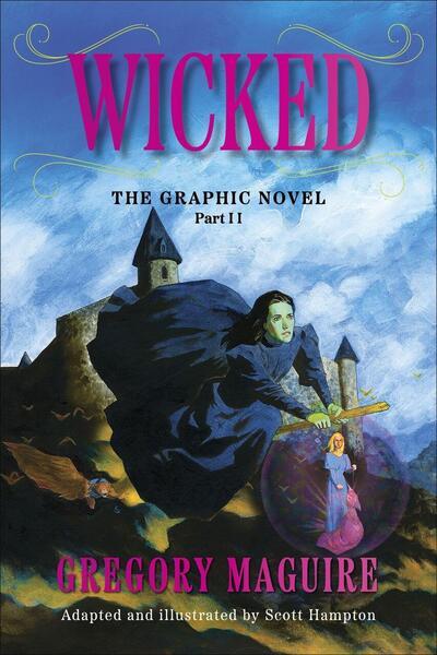 Wicked: The Graphic Novel Part II -  Scott Hampton