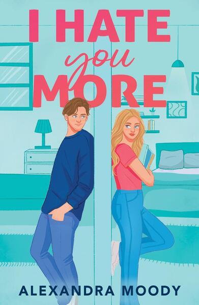 I Hate You More - Alexandra Moody