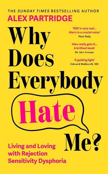 Why Does Everybody Hate Me (Living and Loving with Rejection Sensitivity Dysphoria)