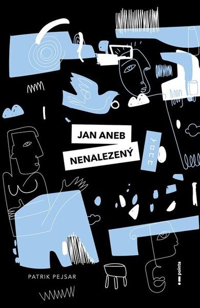 Jan aneb nenalezený -  Patrik Pejsar