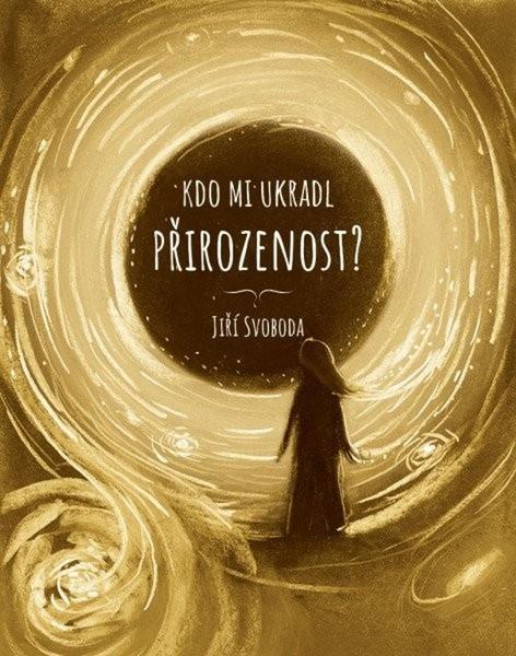 Kdo mi ukradl přirozenost? -  Jiří Svoboda