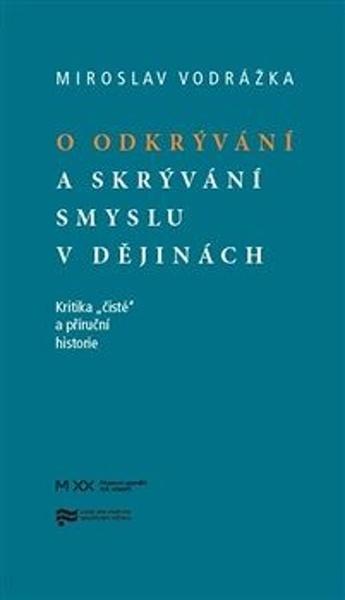 O odkrývání a skrývání smyslu v dějinách